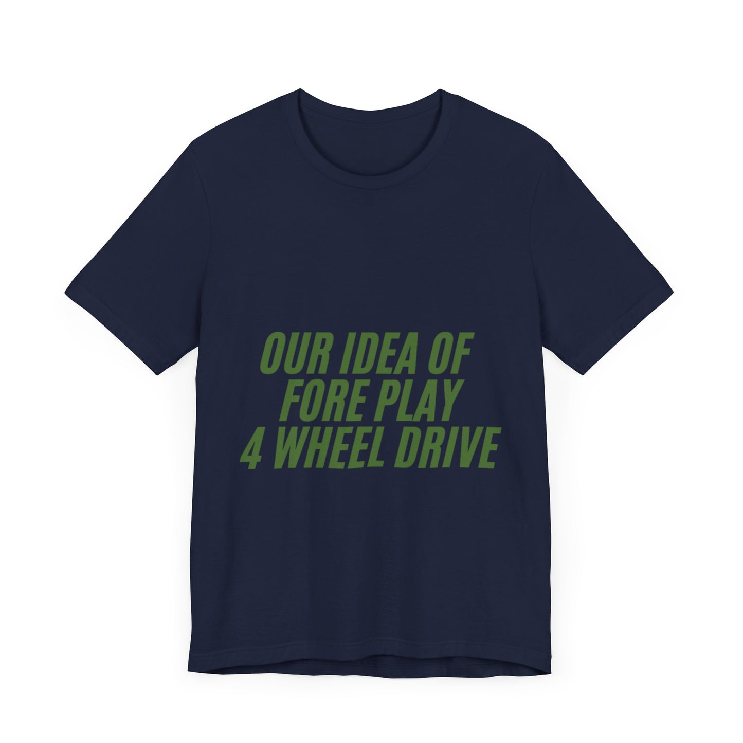 Adventure-Themed Tee, Funny 4 Wheel Drive Humor Shirt, Off-Roading Enthusiast Gift, Casual Wear for Jeep Lovers
