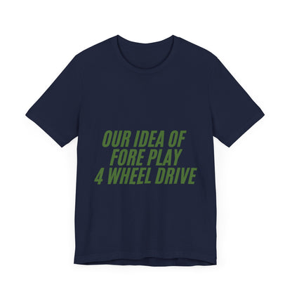 Adventure-Themed Tee, Funny 4 Wheel Drive Humor Shirt, Off-Roading Enthusiast Gift, Casual Wear for Jeep Lovers