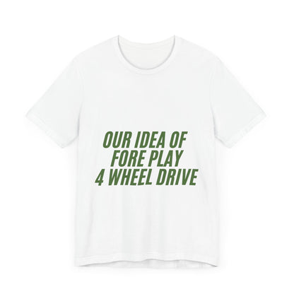 Adventure-Themed Tee, Funny 4 Wheel Drive Humor Shirt, Off-Roading Enthusiast Gift, Casual Wear for Jeep Lovers
