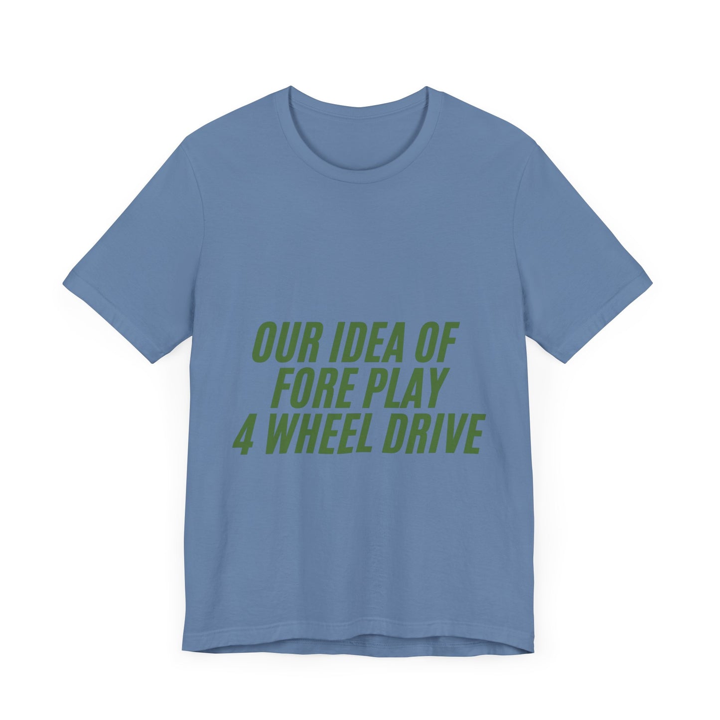 Adventure-Themed Tee, Funny 4 Wheel Drive Humor Shirt, Off-Roading Enthusiast Gift, Casual Wear for Jeep Lovers