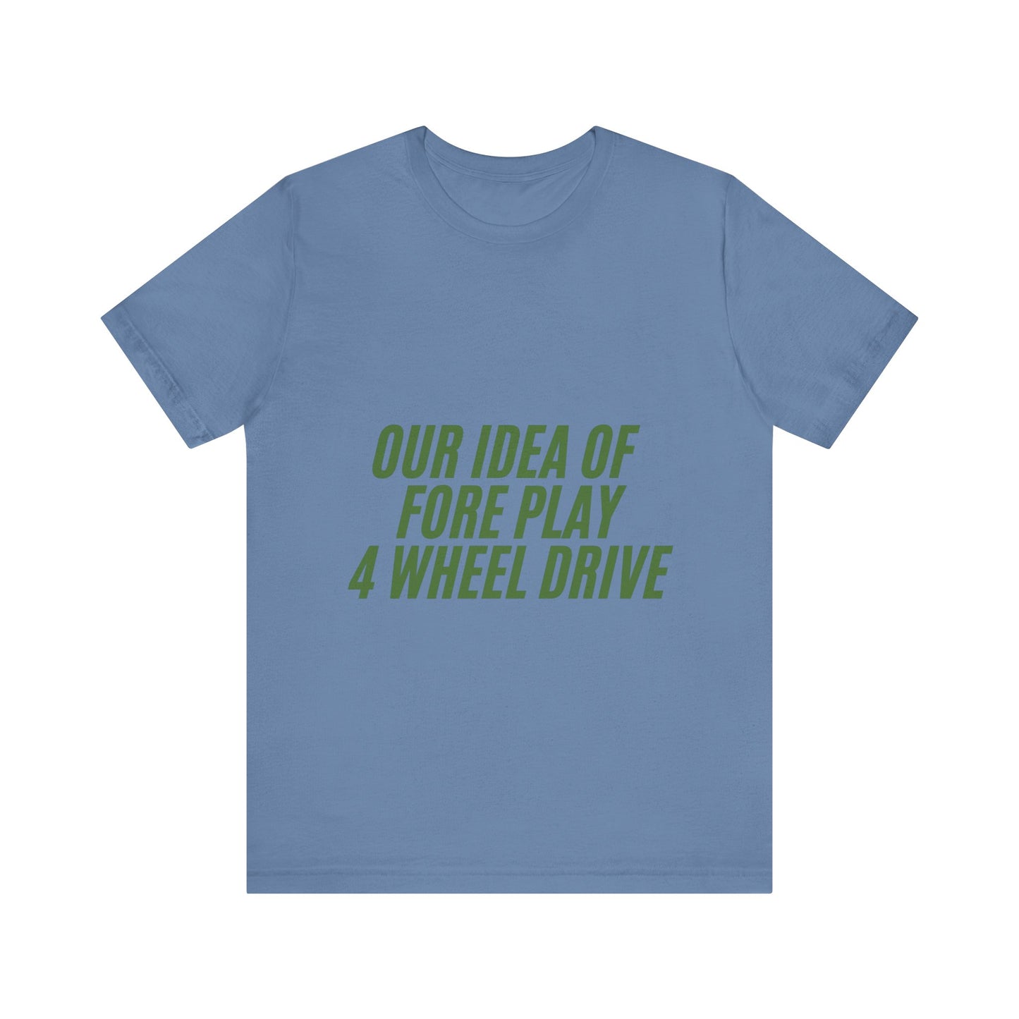Adventure-Themed Tee, Funny 4 Wheel Drive Humor Shirt, Off-Roading Enthusiast Gift, Casual Wear for Jeep Lovers