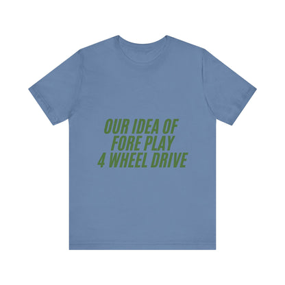 Adventure-Themed Tee, Funny 4 Wheel Drive Humor Shirt, Off-Roading Enthusiast Gift, Casual Wear for Jeep Lovers