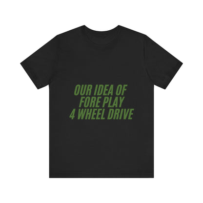 Adventure-Themed Tee, Funny 4 Wheel Drive Humor Shirt, Off-Roading Enthusiast Gift, Casual Wear for Jeep Lovers