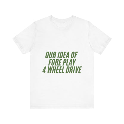 Adventure-Themed Tee, Funny 4 Wheel Drive Humor Shirt, Off-Roading Enthusiast Gift, Casual Wear for Jeep Lovers