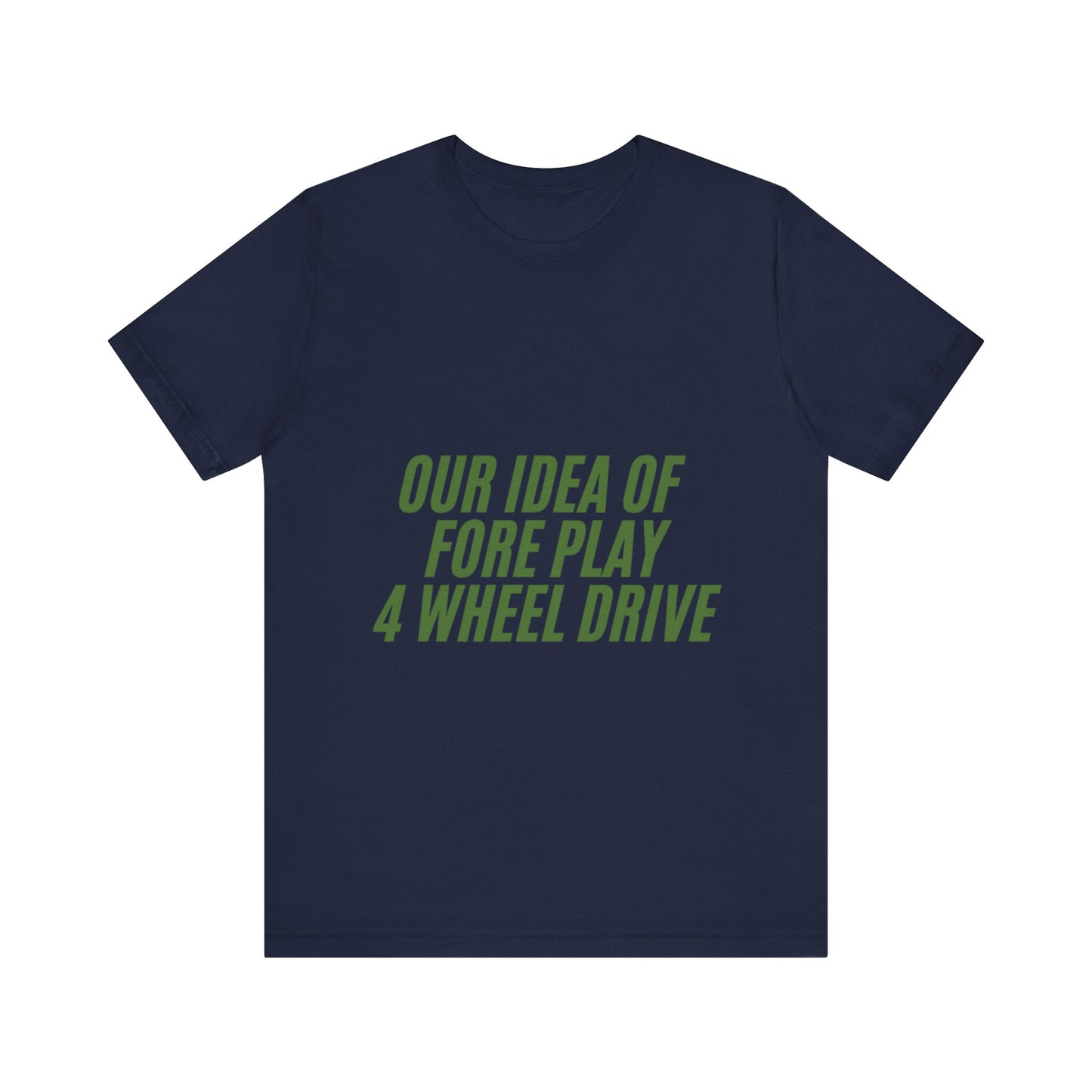 Adventure-Themed Tee, Funny 4 Wheel Drive Humor Shirt, Off-Roading Enthusiast Gift, Casual Wear for Jeep Lovers
