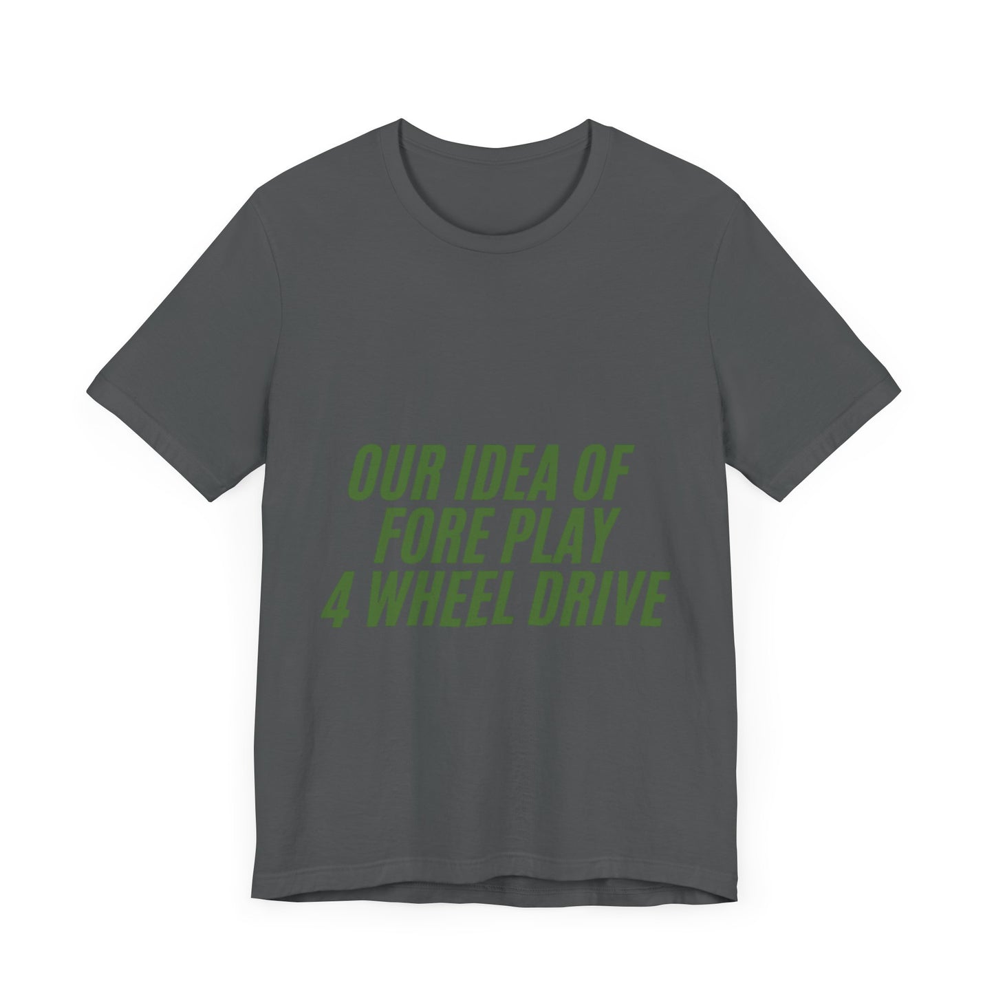 Adventure-Themed Tee, Funny 4 Wheel Drive Humor Shirt, Off-Roading Enthusiast Gift, Casual Wear for Jeep Lovers