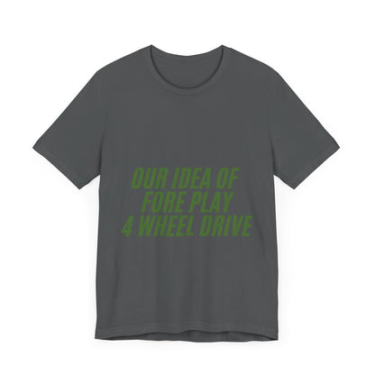 Adventure-Themed Tee, Funny 4 Wheel Drive Humor Shirt, Off-Roading Enthusiast Gift, Casual Wear for Jeep Lovers