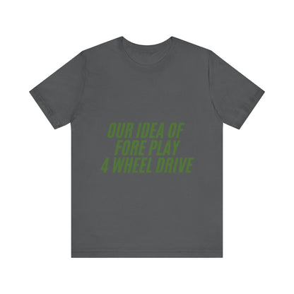 Adventure-Themed Tee, Funny 4 Wheel Drive Humor Shirt, Off-Roading Enthusiast Gift, Casual Wear for Jeep Lovers